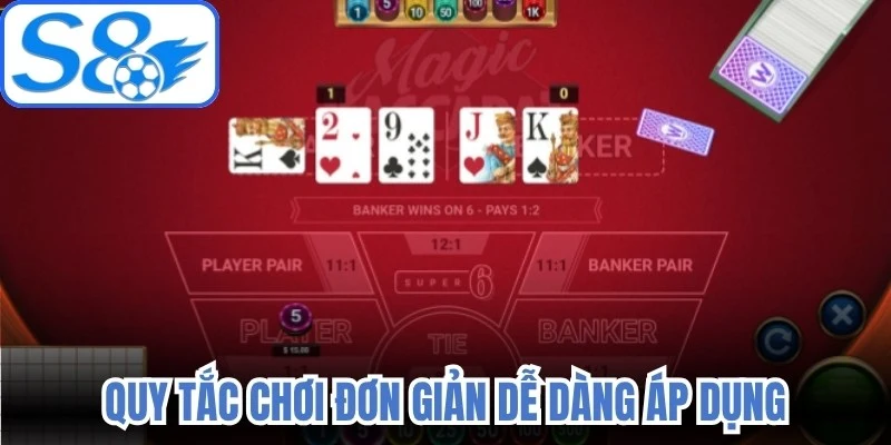 Quy tắc chơi đơn giản dễ dàng áp dụng 