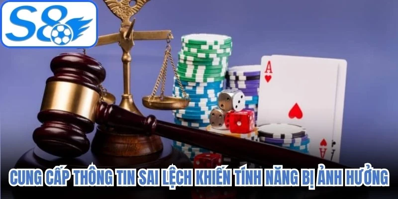 Cung cấp thông tin sai lệch khiến một số tính năng bị ảnh hưởng 